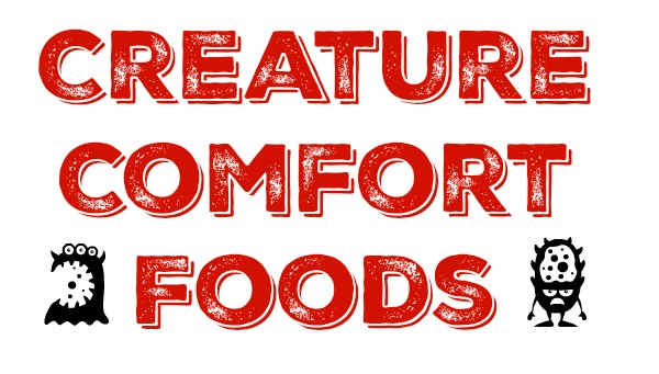 Creature Comfort Foods