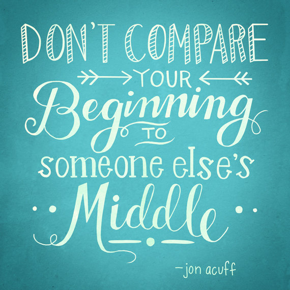 Dont Compare Your Beginning