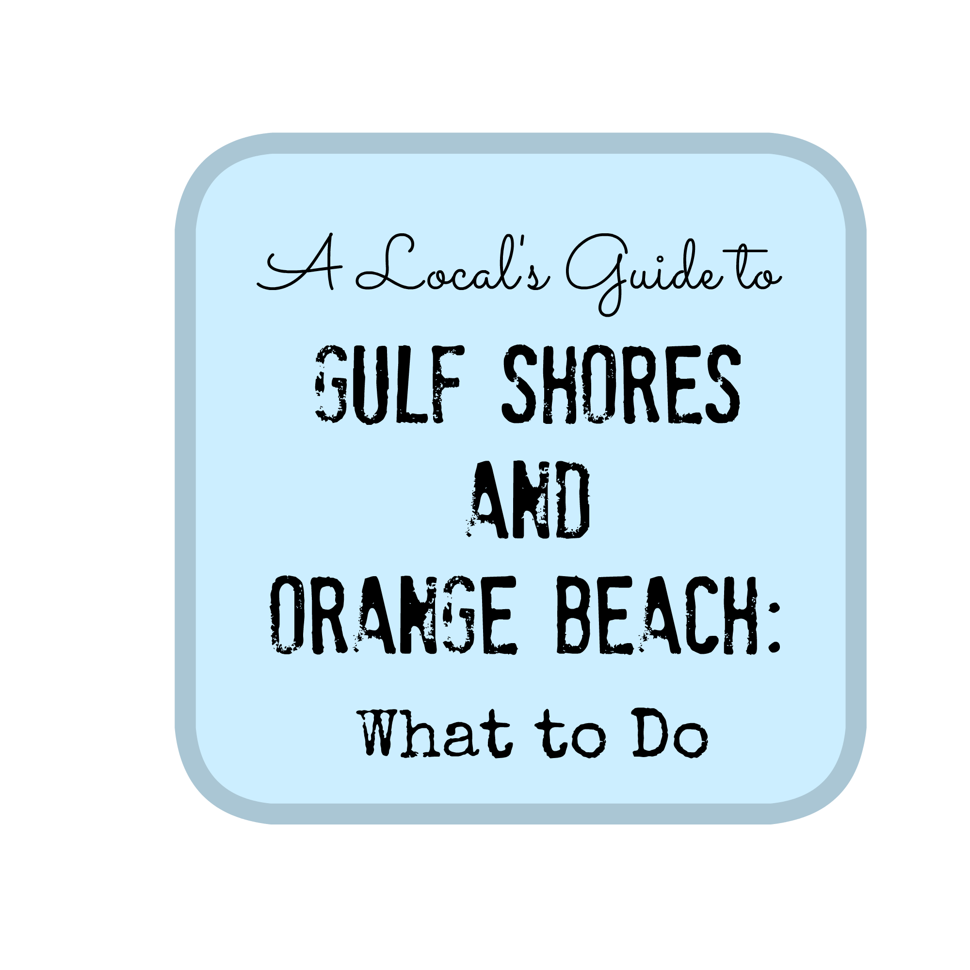 What to do in Gulf Shores/ Orange Beach