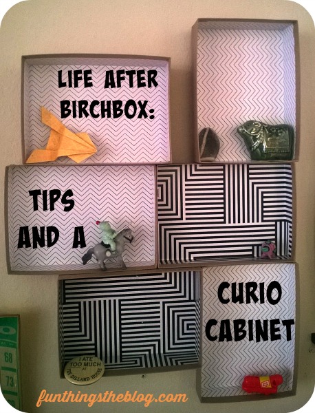 birchbox tips and a curio cabinet
