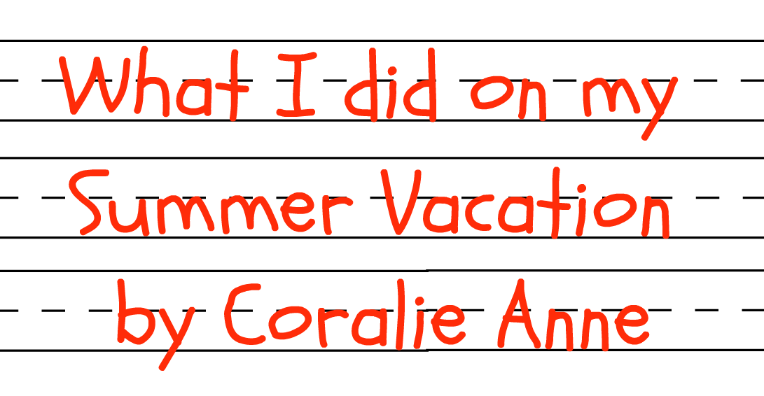 What I did on my Summer Vacation