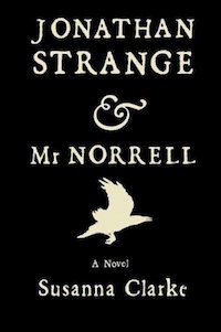Jonathan Strange and Mr. Norrell, by: Susanna Clarke