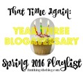 A Playlist for Spring of 2016 and our Third Year Blogaversary