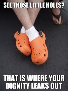 Crocs and dignity?