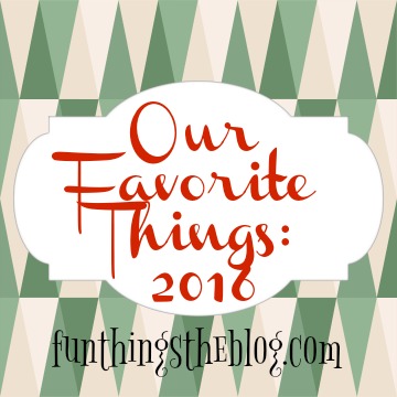 Our favorite things for 2016. 